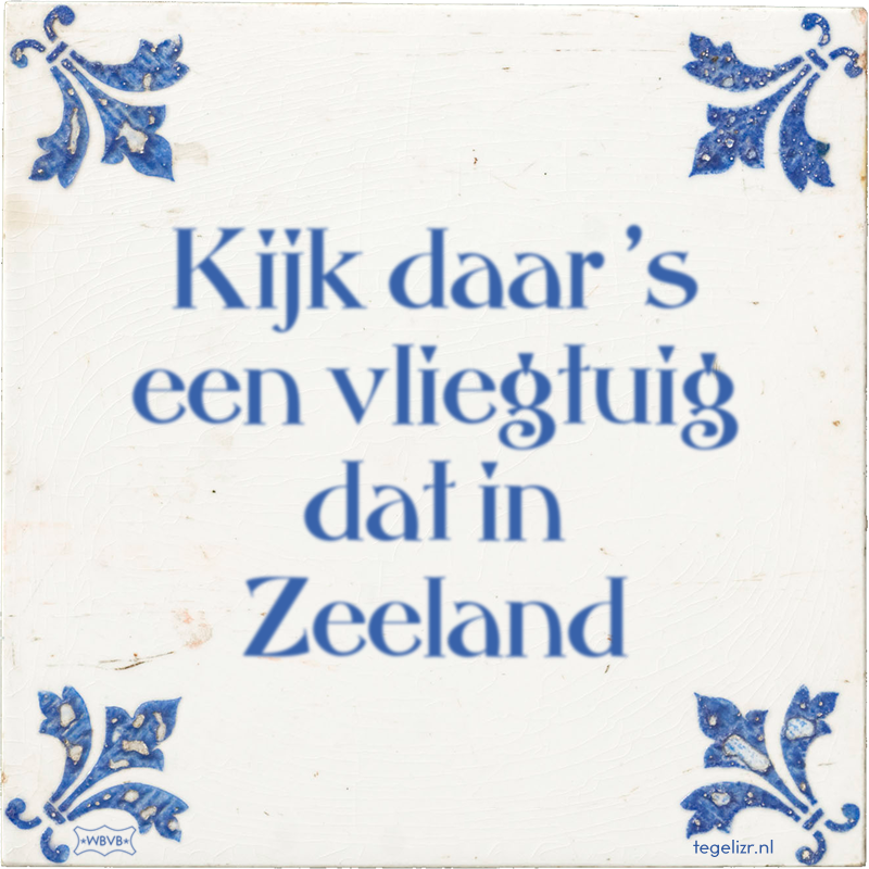 Kijk daar 's een vliegtuig dat in Zeeland - Online tegeltjes bakken