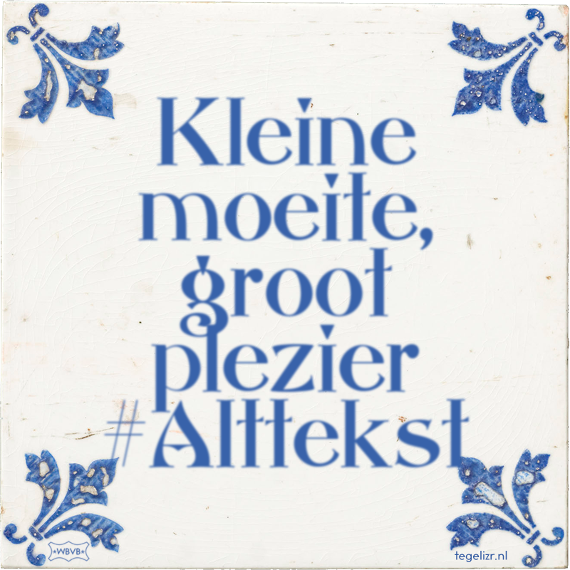 Kleine moeite, groot plezier #Alttekst - Online tegeltjes bakken