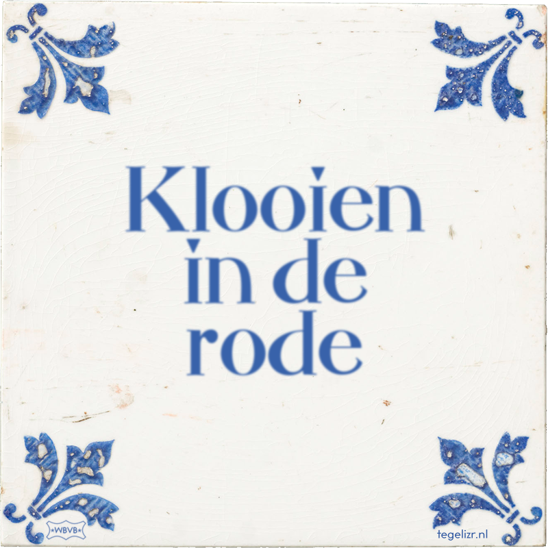 Klooien in de rode - Online tegeltjes bakken