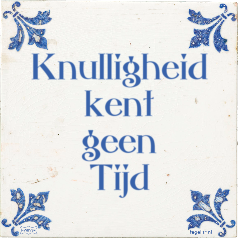 Knulligheid kent geen Tijd - Online tegeltjes bakken