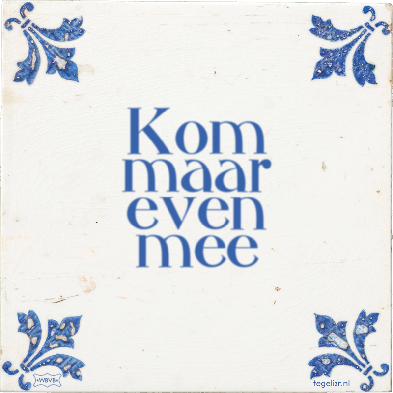 Kom maar even mee - Online tegeltjes bakken
