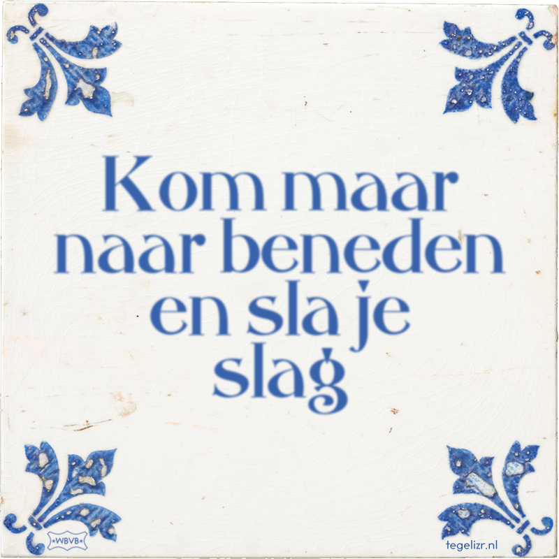 Kom maar naar beneden en sla je slag - Online tegeltjes bakken