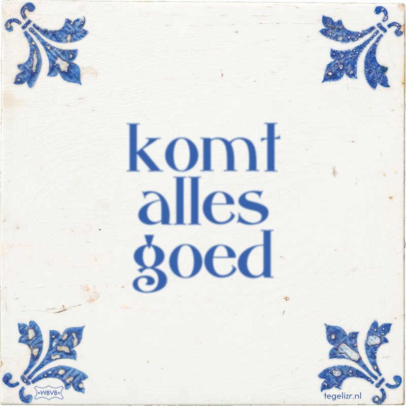 komt alles goed - Online tegeltjes bakken