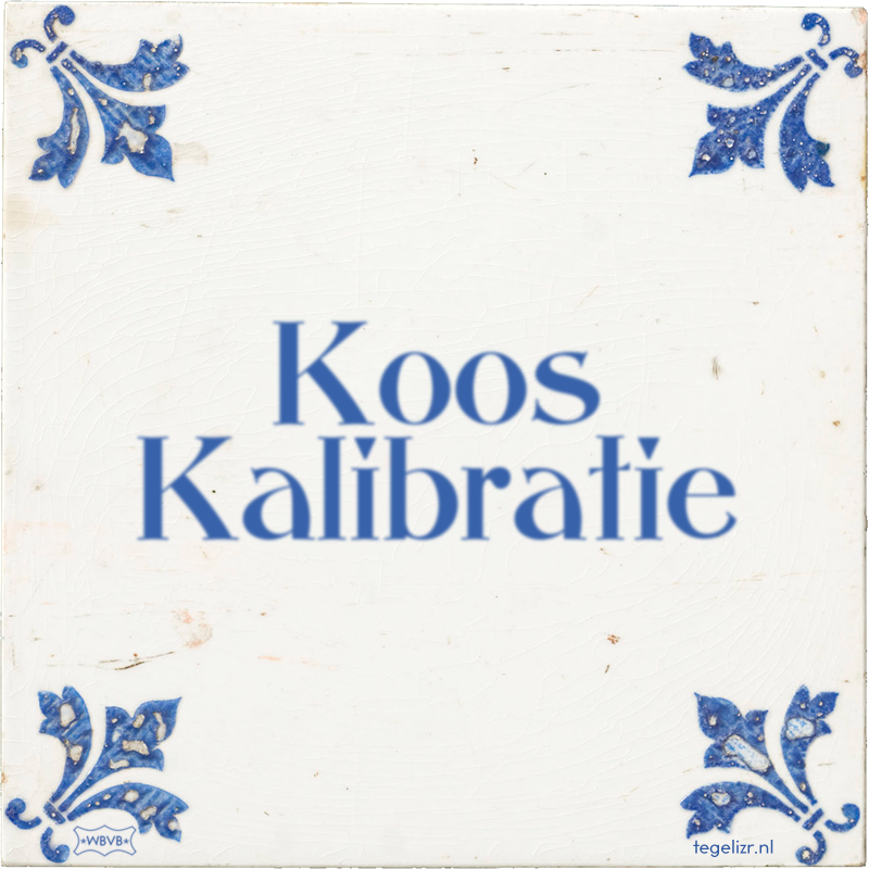 Koos Kalibratie - Online tegeltjes bakken