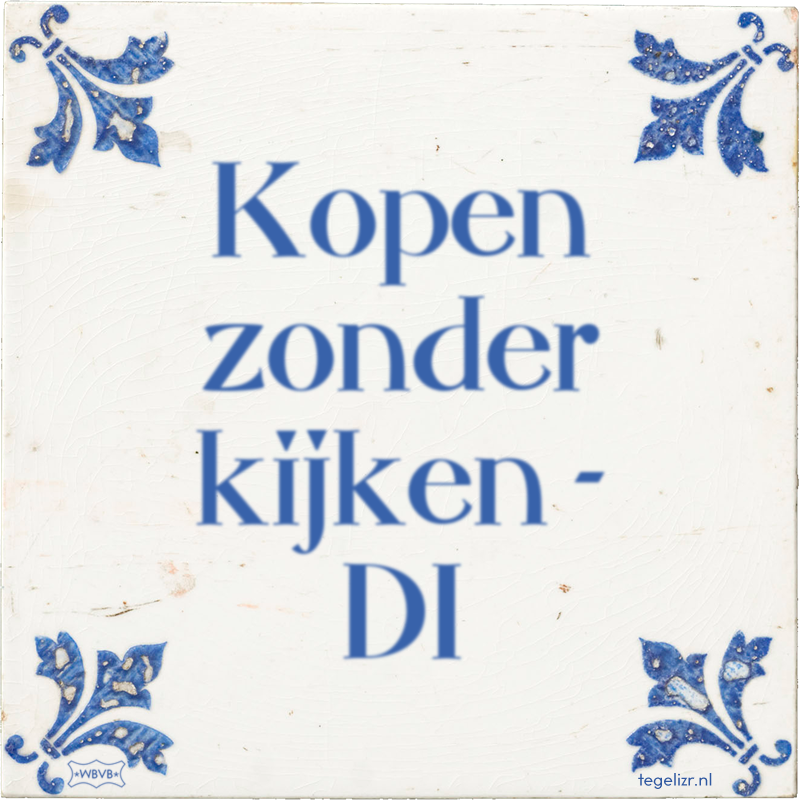 Kopen zonder kijken - DI - Online tegeltjes bakken