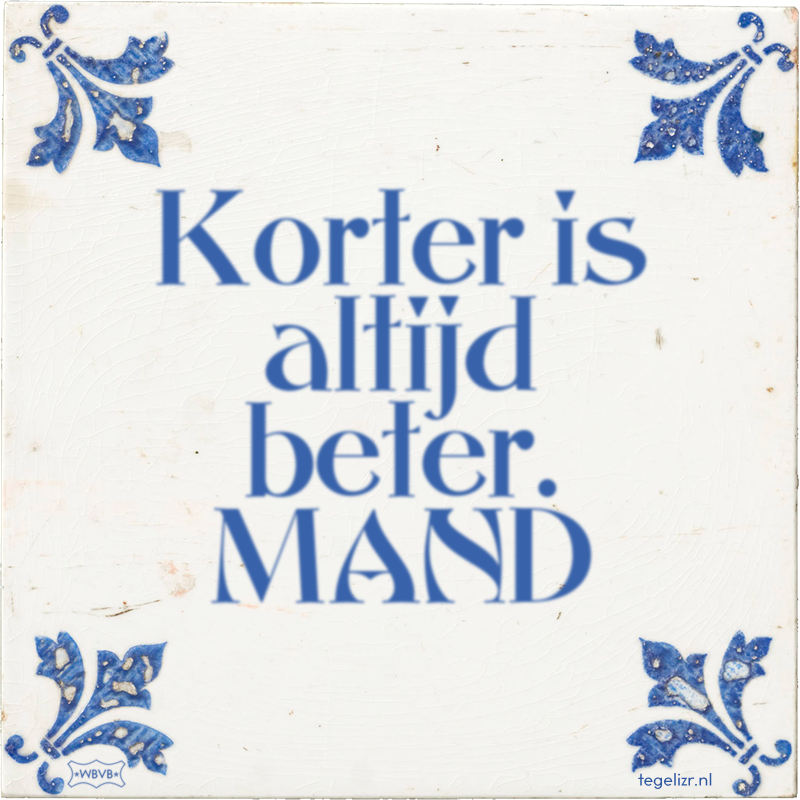 Korter is altijd beter. MAND - Online tegeltjes bakken