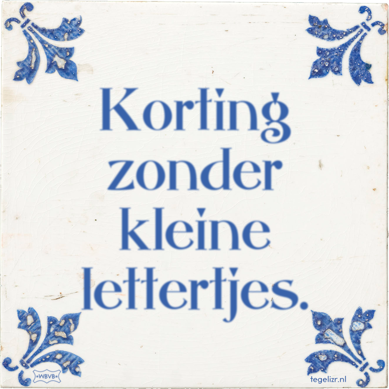 Korting zonder kleine lettertjes. - Online tegeltjes bakken