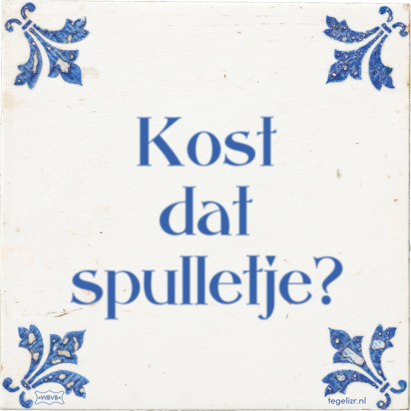 Kost dat spulletje? - Online tegeltjes bakken