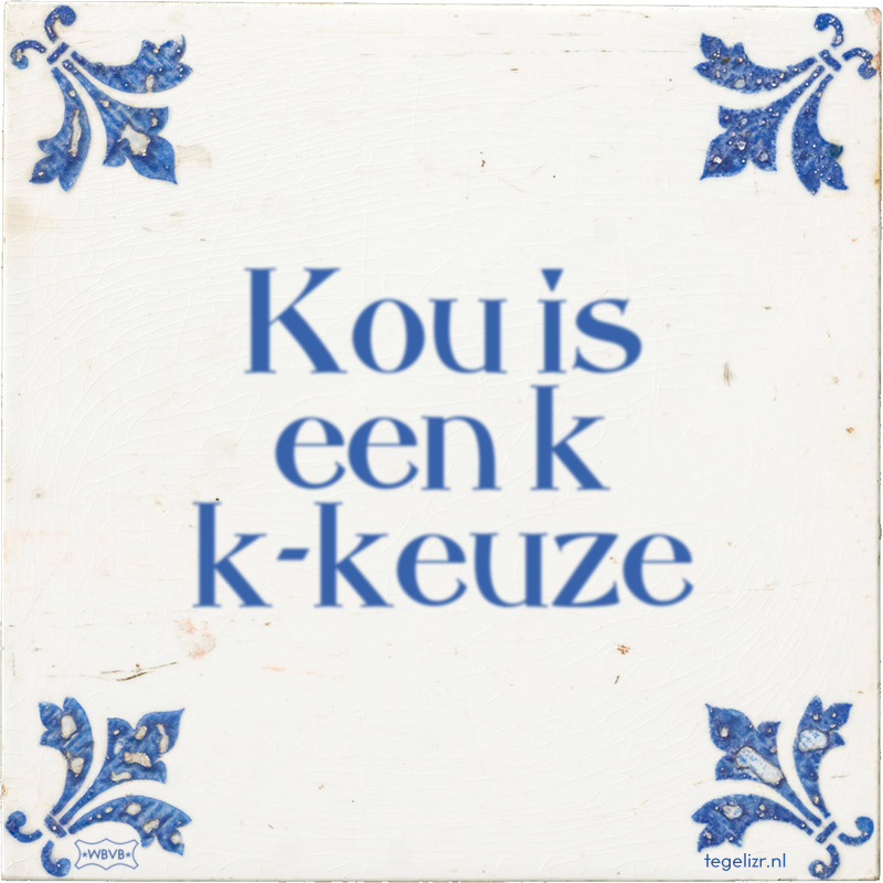Kou is een k k-keuze - Online tegeltjes bakken