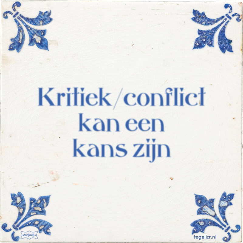 Kritiek/conflict kan een kans zijn - Online tegeltjes bakken