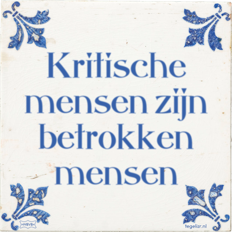 Kritische mensen zijn betrokken mensen - Online tegeltjes bakken