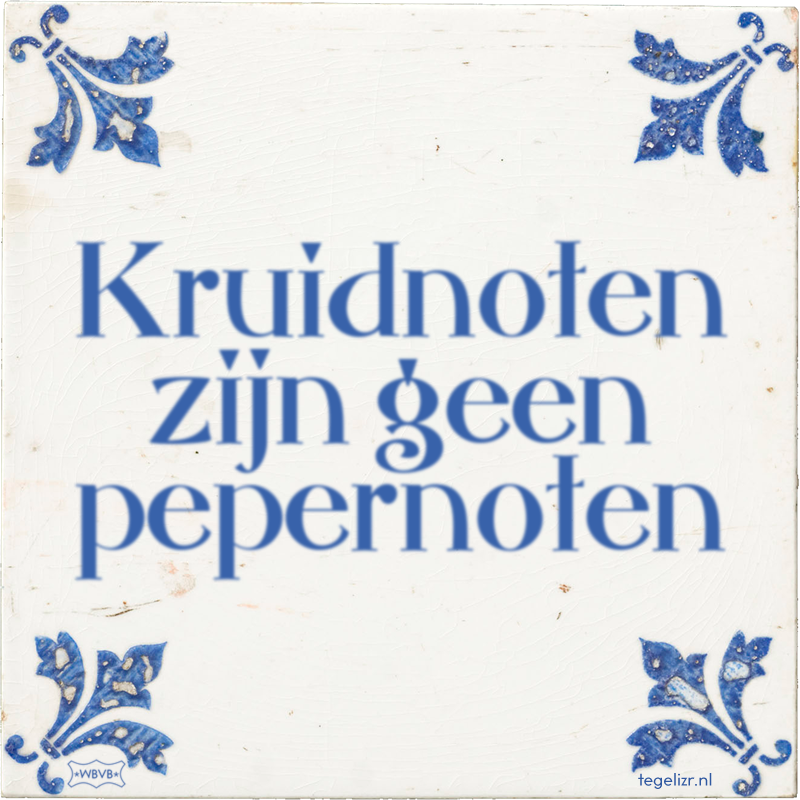 Kruidnoten zijn geen pepernoten - Online tegeltjes bakken