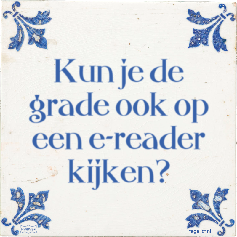 Kun je de grade ook op een e-reader kijken? - Online tegeltjes bakken
