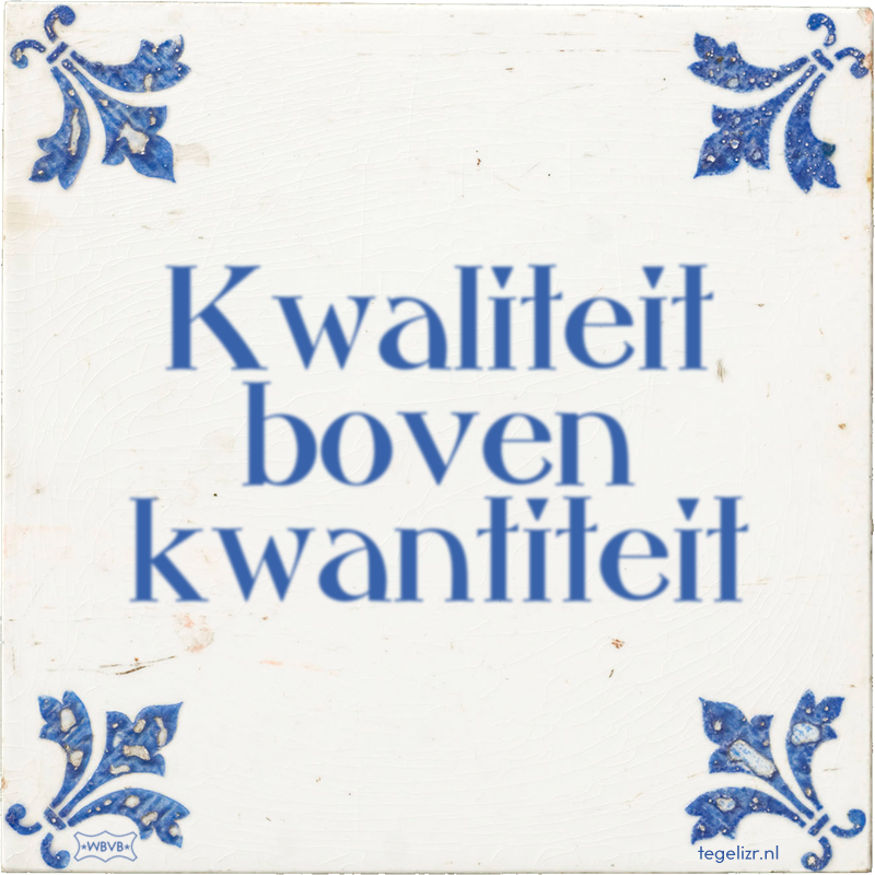 Kwaliteit boven kwantiteit - Online tegeltjes bakken