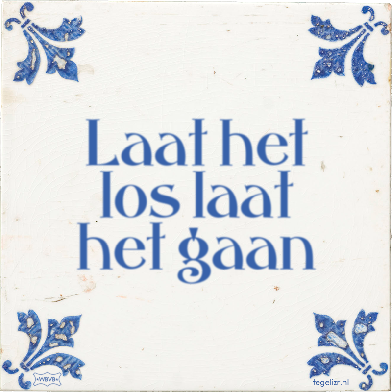 Laat het los laat het gaan - Online tegeltjes bakken