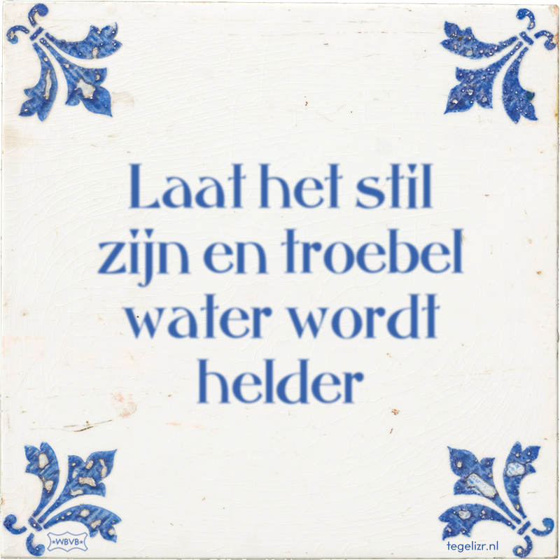 Laat het stil zijn en troebel water wordt helder - Online tegeltjes bakken