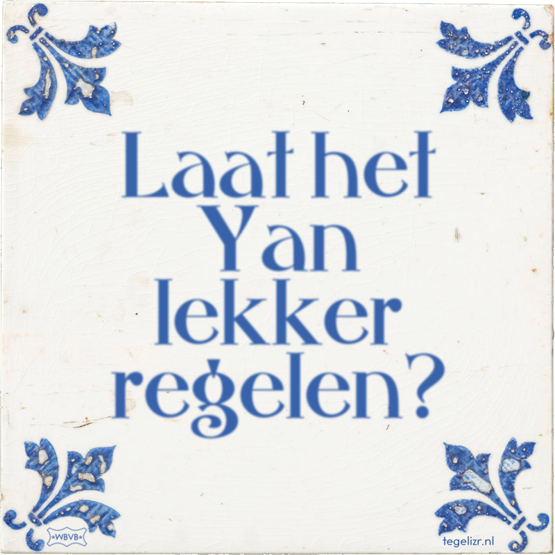 Laat het Yan lekker regelen? - Online tegeltjes bakken