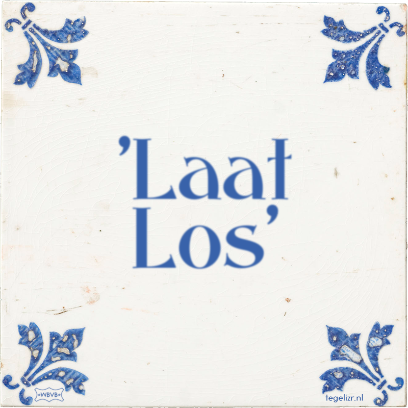 'Laat Los' - Online tegeltjes bakken