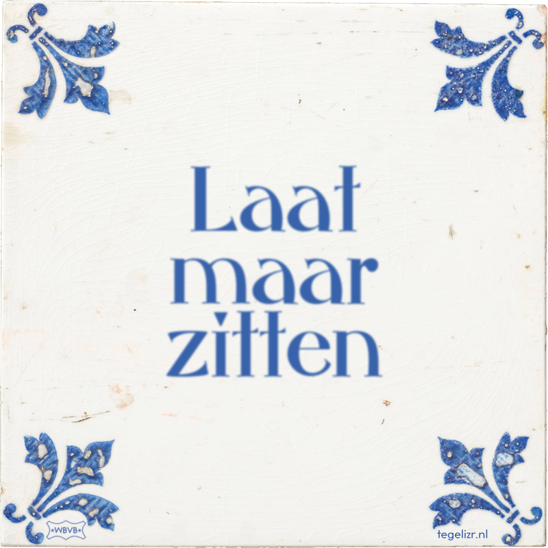 Laat maar zitten - Online tegeltjes bakken