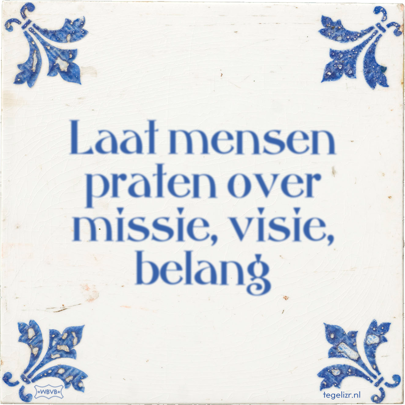 Laat mensen praten over missie, visie, belang - Online tegeltjes bakken