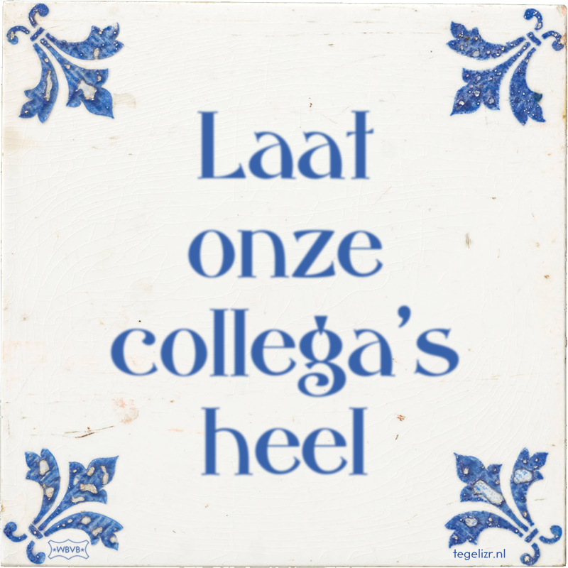 Laat onze collega's heel - Online tegeltjes bakken