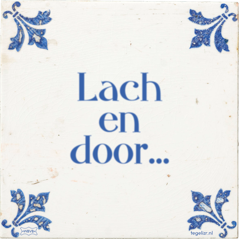 Lach en door… - Online tegeltjes bakken