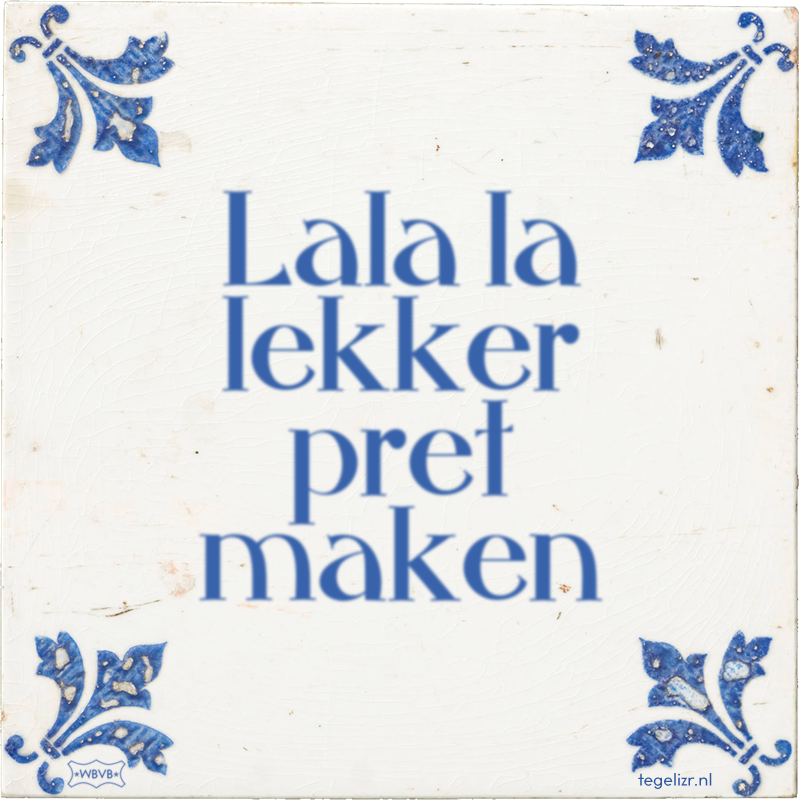 Lala la lekker pret maken - Online tegeltjes bakken