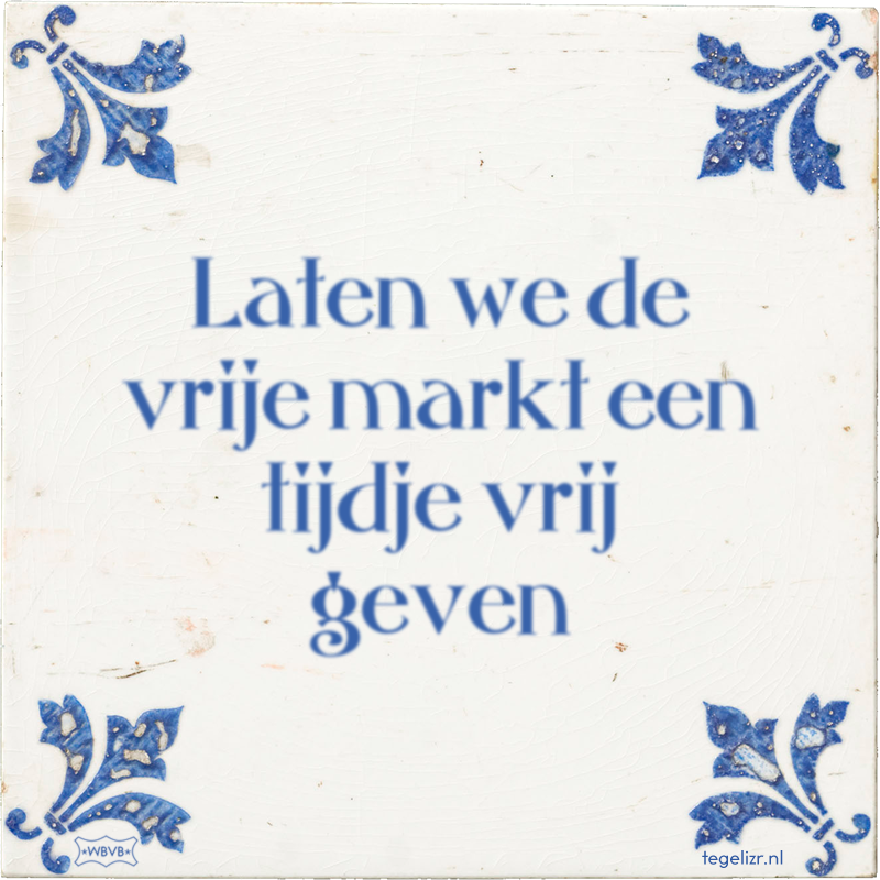 Laten we de vrije markt een tijdje vrij geven - Online tegeltjes bakken