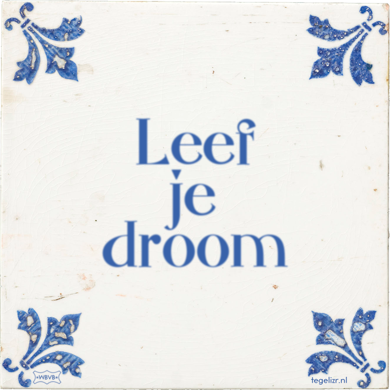 Leef je droom - Online tegeltjes bakken