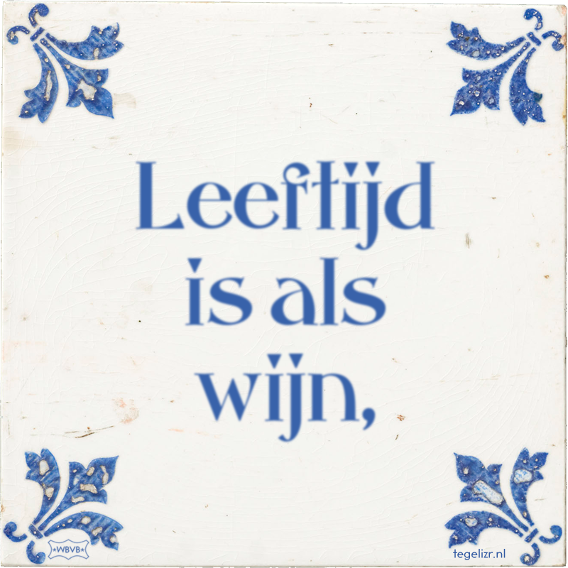 Leeftijd is als wijn, - Online tegeltjes bakken