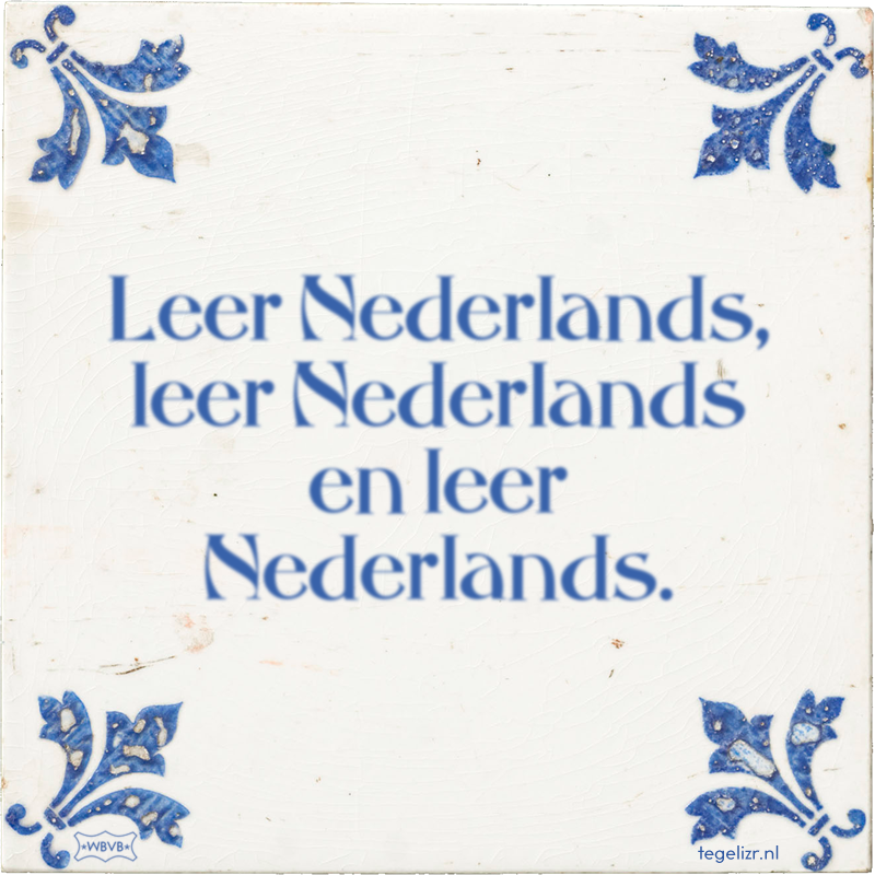 Leer Nederlands, leer Nederlands en leer Nederlands. - Online tegeltjes bakken