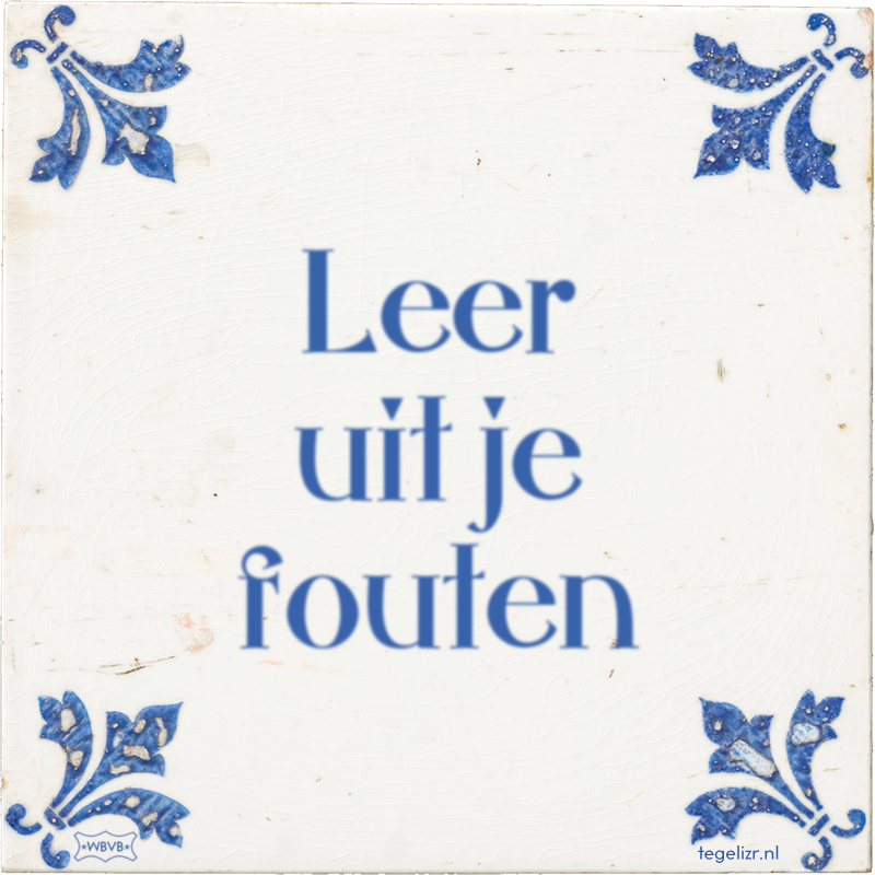 Leer uit je fouten - Online tegeltjes bakken