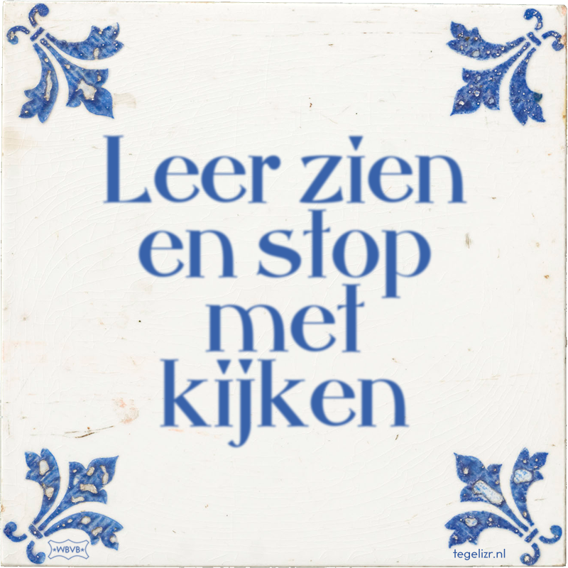 Leer zien en stop met kijken - Online tegeltjes bakken