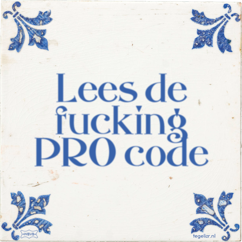 Lees de fucking PRO code - Online tegeltjes bakken