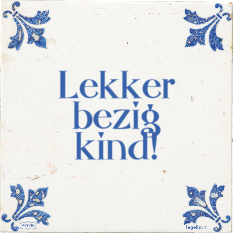 Lekker bezig kind! - Online tegeltjes bakken