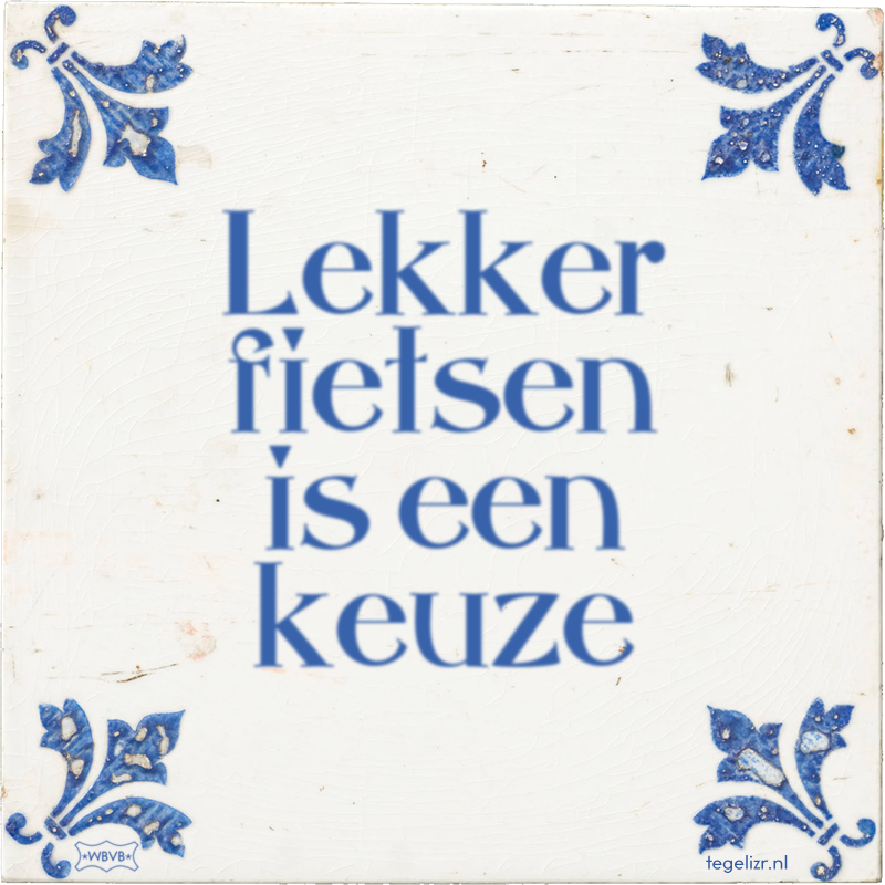 Lekker fietsen is een keuze - Online tegeltjes bakken