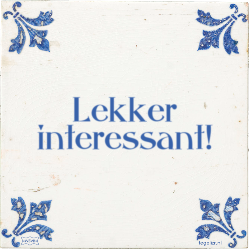 Lekker interessant! - Online tegeltjes bakken