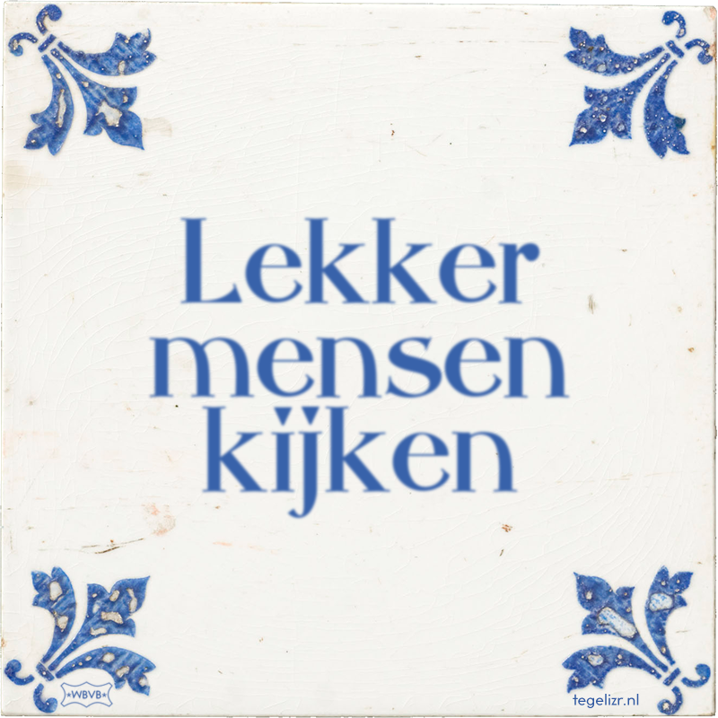 Lekker mensen kijken - Online tegeltjes bakken