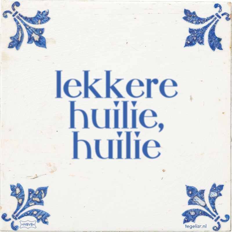 lekkere huilie, huilie - Online tegeltjes bakken