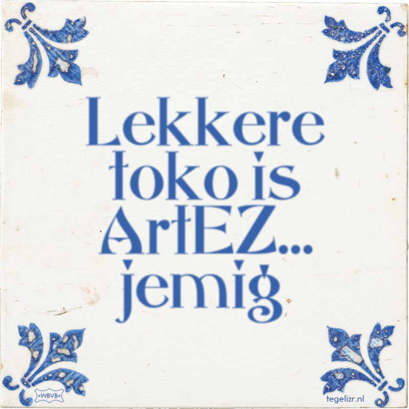 Lekkere toko is ArtEZ… jemig - Online tegeltjes bakken
