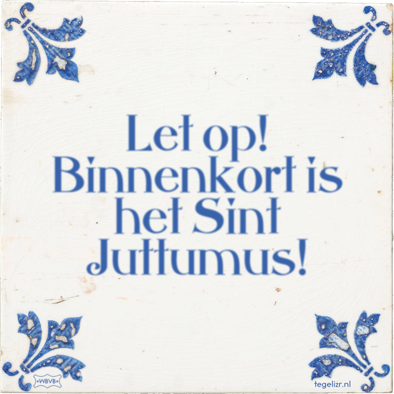 Let op! Binnenkort is het Sint Juttumus! - Online tegeltjes bakken