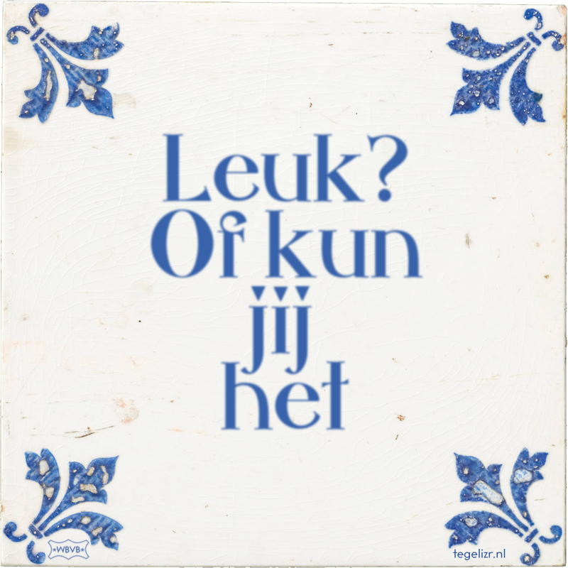 Leuk? Of kun jij het - Online tegeltjes bakken