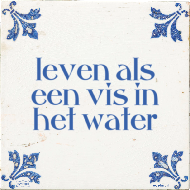 leven als een vis in het water - Online tegeltjes bakken