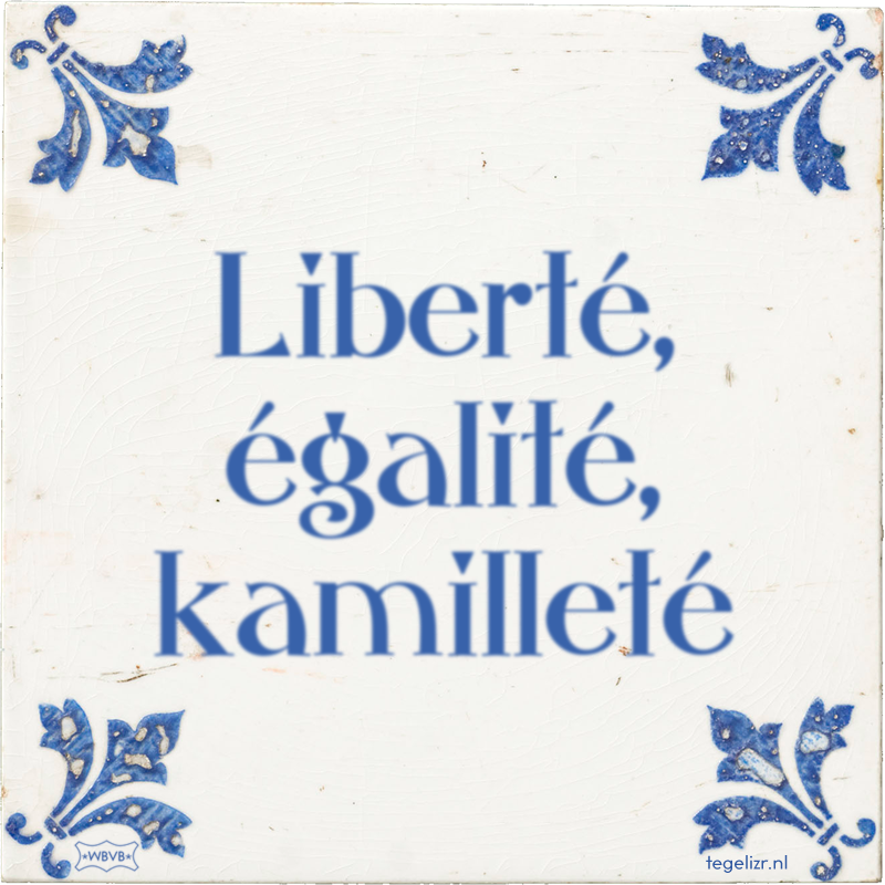 Liberté, égalité, kamilleté - Online tegeltjes bakken