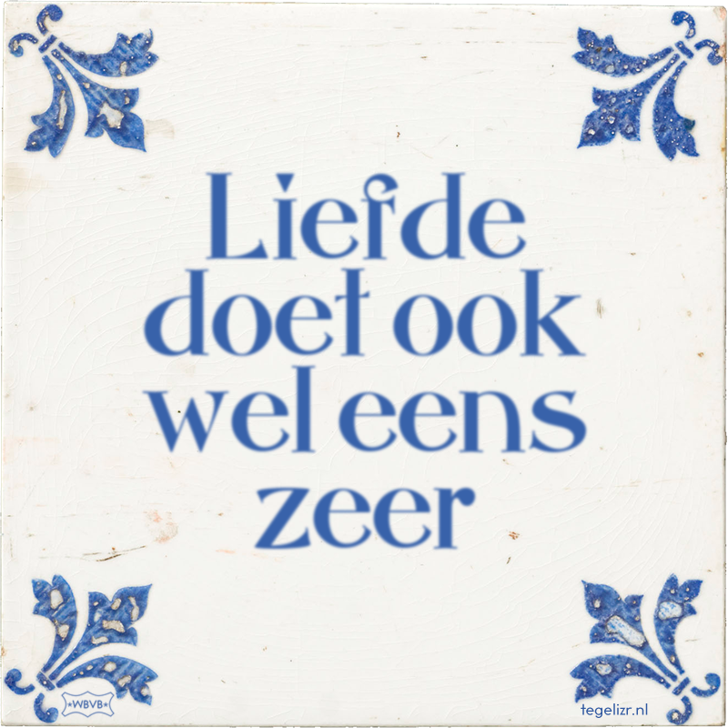 Liefde doet ook wel eens zeer - Online tegeltjes bakken