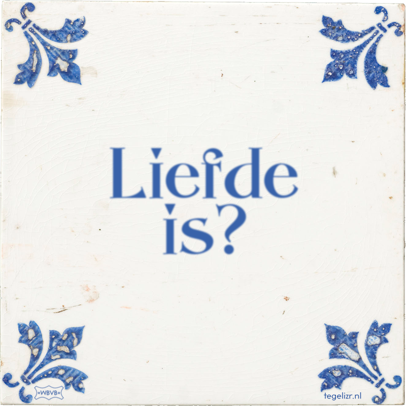 Liefde is? - Online tegeltjes bakken