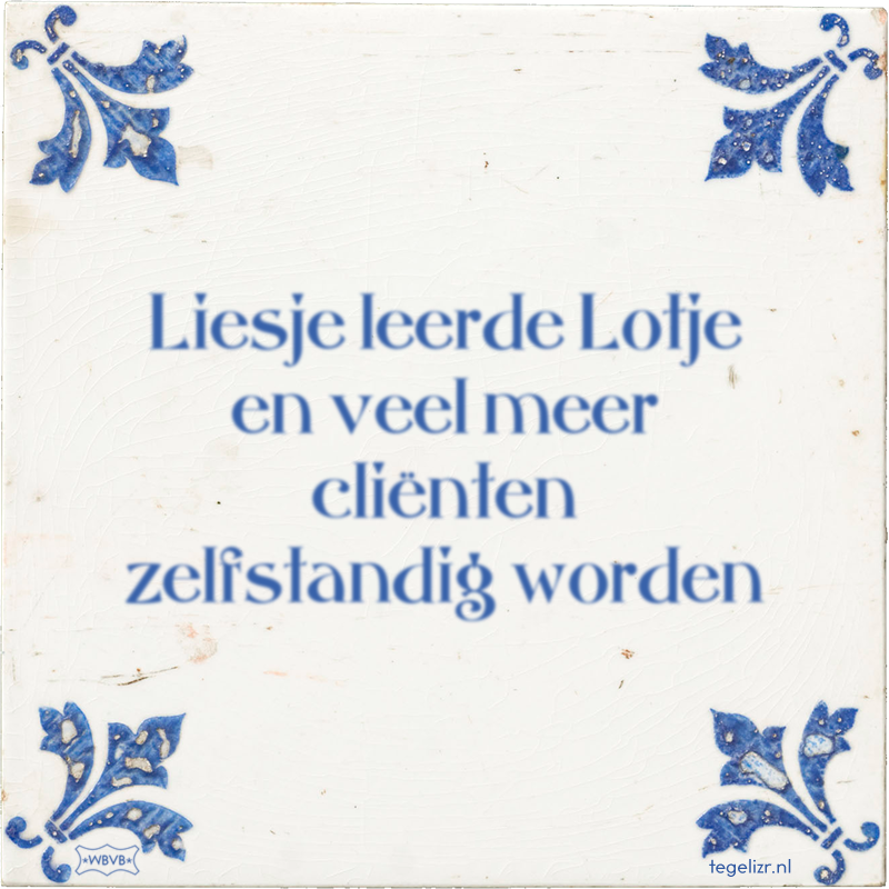 Liesje leerde Lotje en veel meer cliënten zelfstandig worden - Online tegeltjes bakken