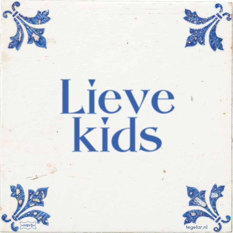 Lieve kids - Online tegeltjes bakken