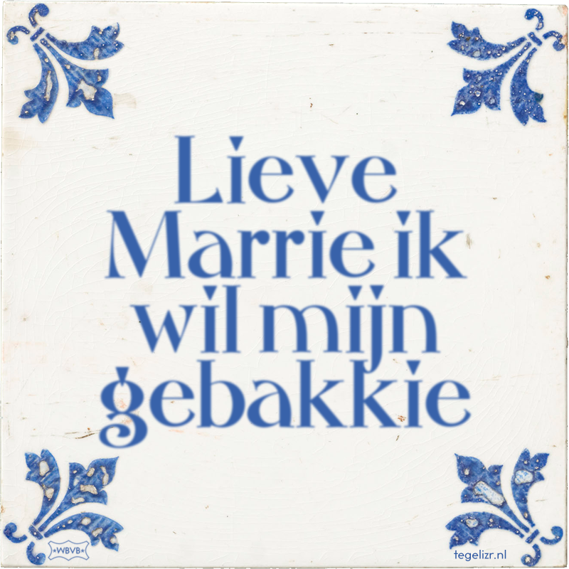 Lieve Marrie ik wil mijn gebakkie - Online tegeltjes bakken