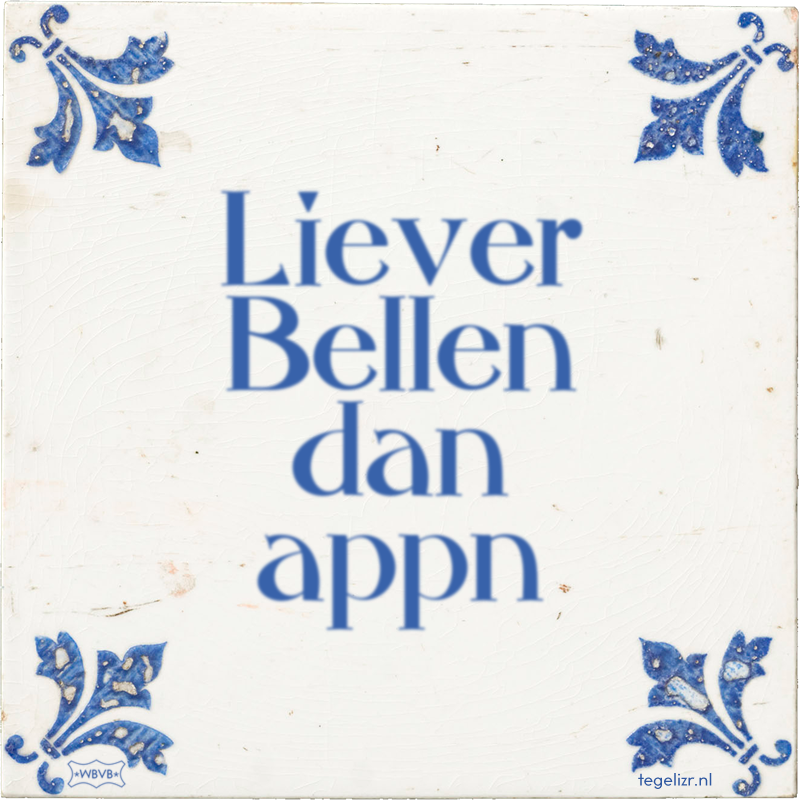 Liever Bellen dan appn - Online tegeltjes bakken